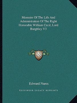 portada memoirs of the life and administration of the right honorable william cecil, lord burghley v3 (en Inglés)
