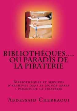 portada Bibliotheques...ou Paradis de la piraterie: Appel a la protection des droits fondamentaux des auteurs (Arabic Edition)