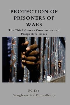 portada Protection of Prisoners of War: The Third Geneva Convention and Prospective Issues (in English)
