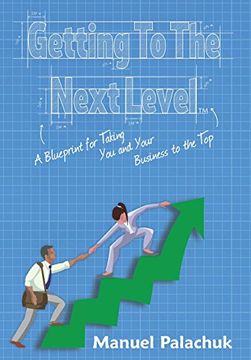 portada Getting to the Next Level: A Blueprint for Taking You and Your Business to the Top (en Inglés)