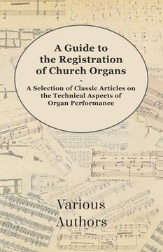 portada a guide to the registration of church organs - a selection of classic articles on the technical aspects of organ performance (en Inglés)