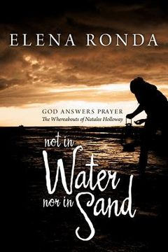 portada not in water nor in sand: god answers prayer the whereabouts of natalee holloway (in English)