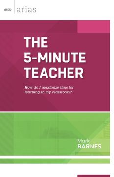 portada The 5-Minute Teacher: How do I maximize time for learning in my classroom? (ASCD Arias) (in English)