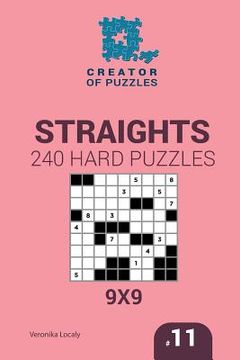 portada Creator of puzzles - Straights 240 Hard Puzzles 9x9 (Volume 11) (en Inglés)
