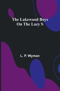 The Lakewood Boys on the Lazy s (en Inglés)