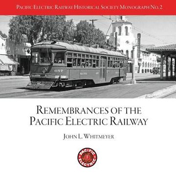 portada PERYHS Monograph 2: John L. Whitmeyer, Remembrances of the Pacific Electric Railway (en Inglés)