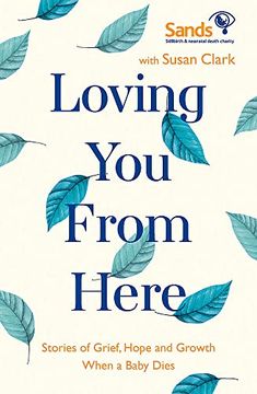 portada Loving you From Here: Stories of Grief, Hope and Growth When a Baby Dies