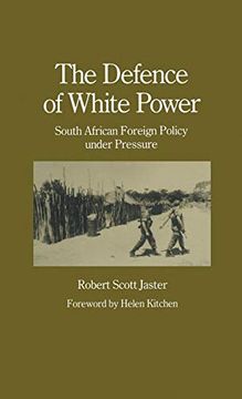 portada The Defence of White Power: South African Foreign Policy Under Pressure (Studies in International Security) (en Inglés)