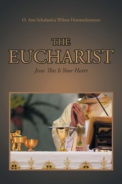 portada The Eucharist: Jesus This Is Your Heart (en Inglés)