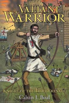 portada Valiant Warrior: Knight of the Third Crusade (en Inglés)