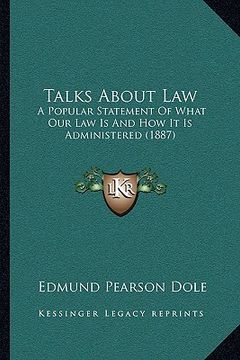 portada talks about law: a popular statement of what our law is and how it is administered (1887)