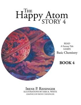 portada The Happy Atom Story 4: Read a Fantasy Tale Learn Basic Chemistry Book 4 (en Inglés)