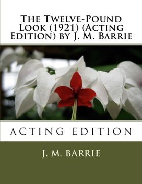 portada The Twelve-Pound Look (1921) (Acting Edition) by j. M. Barrie (en Inglés)