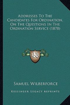 portada addresses to the candidates for ordination, on the questionsaddresses to the candidates for ordination, on the questions in the ordination service (18 (in English)