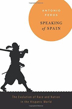 portada Speaking Of Spain: The Evolution Of Race And Nation In The Hispanic World (en Inglés)