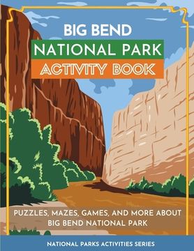 portada Big Bend National Park Activity Book: Puzzles, Mazes, Games, and More About Big Bend National Park (en Inglés)