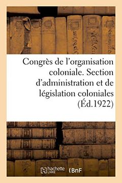 portada Congrès de L'organisation Coloniale. Section D'administration et de Législation Coloniales, Rapport (Sciences Sociales) (in French)