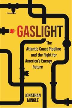 portada Gaslight: The Atlantic Coast Pipeline and the Fight for America's Energy Future