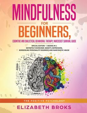 portada Mindfulness for beginners, Cognitive and Dialectical Behavioral Therapy, Narcissist Survival Guide: Special Edition - 3 Books in 1 Definitely Overcome (en Inglés)