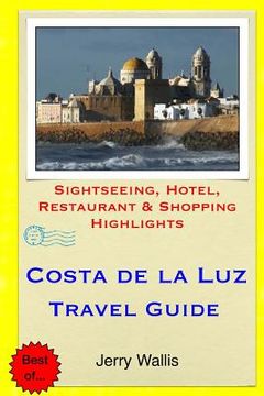portada Costa de la Luz Travel Guide: Sightseeing, Hotel, Restaurant & Shopping Highlights (en Inglés)