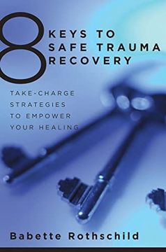 portada 8 Keys to Safe Trauma Recovery: Take-Charge Strategies to Empower Your Healing: 0 (8 Keys to Mental Health) (in English)