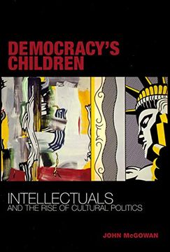 portada Democracy's Children: Intellectuals and the Rise of Cultural Politics (en Inglés)