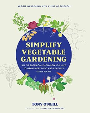 portada Simplify Vegetable Gardening: All the Botanical Know-How you Need to Grow More Food and Healthier Edible Plants - Veggie Gardening With a Side of Science!
