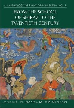 portada An Anthology of Philosophy in Persia, Vol. 5: From the School of Shiraz to the Twentieth Century (en Inglés)