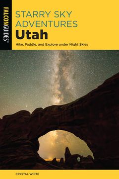 portada Starry Sky Adventures Utah: Hike, Paddle, and Explore Under Night Skies (en Inglés)