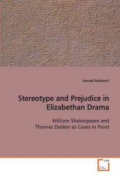 portada Stereotype and Prejudice in Elizabethan Drama: William Shakespeare and Thomas Dekker as Cases in Point