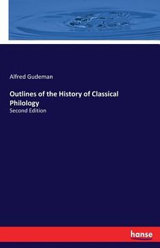 portada Outlines of the History of Classical Philology: Second Edition (en Inglés)