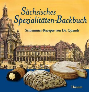 portada Sächsisches Spezialitäten-Backbuch: Schlemmer-Rezepte von Dr. Quendt (en Alemán)
