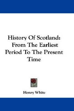portada history of scotland: from the earliest period to the present time