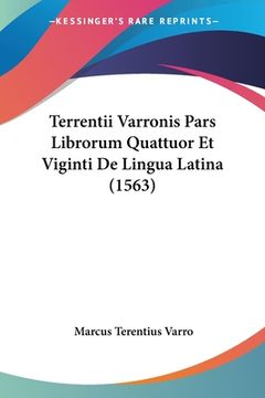 portada Terrentii Varronis Pars Librorum Quattuor Et Viginti De Lingua Latina (1563) (en Latin)