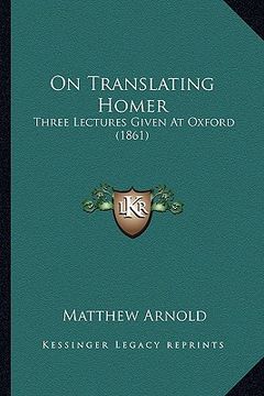 portada on translating homer: three lectures given at oxford (1861) (in English)