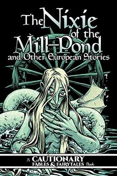 portada Nixie of Mill Pond & Other European Stories (Cautionary Fables and Fairytales) (en Inglés)