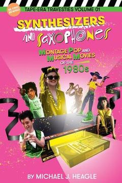 portada Synthesizers and Saxophones: Montage Pop and Musical Movies of the 1980s (in English)