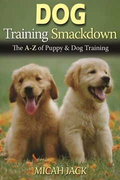 portada Dog Training Smackdown: The A - Z of Puppy & Dog Training (en Inglés)