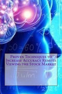 portada Proven Techniques to Increase Accuracy Remote Viewing the Stock Market: Published by the Institute for Solar Studies, Santa Monica, CA. (en Inglés)