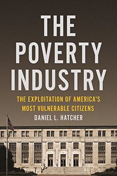 portada The Poverty Industry: The Exploitation of America's Most Vulnerable Citizens (Families, Law, and Society) (in English)