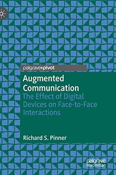 portada Augmented Communication: The Effect of Digital Devices on Face-To-Face Interactions (in English)