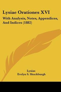 portada lysiae orationes xvi: with analysis, notes, appendices, and indices (1882) (en Inglés)