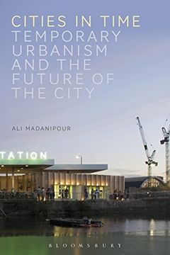 portada Cities in Time: Temporary Urbanism and the Future of the City