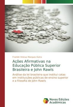 portada Ações Afirmativas na Educação Pública Superior Brasileira e John Rawls: Análise da lei brasileira que institui cotas em instituições públicas de ensino superior e a filosofia de John Rawls