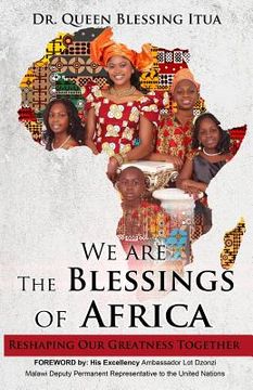 portada We Are The Blessings Of Africa: Reshaping Our Greatness Together (en Inglés)