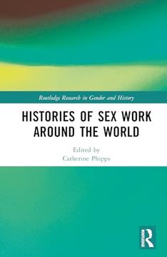 portada Histories of sex Work Around the World (Routledge Research in Gender and History) (en Inglés)