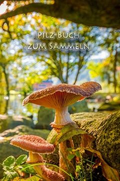 portada Pilz-Buch zum Sammeln: Schwammerl und Pilze - das Buch für echte Naturfreunde und Pilzsammler (en Alemán)