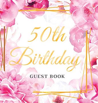 portada 50Th Birthday Guest Book: Best Wishes From Family and Friends to Write in, 120 Pages, Gold Pink Rose Floral Glossy Hardcover (en Inglés)