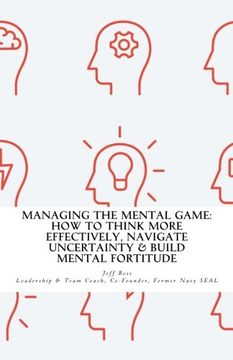 portada Managing The Mental Game: How To Think More Effectively, Navigate Uncertainty, A