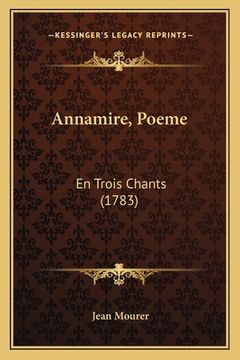 portada Annamire, Poeme: En Trois Chants (1783) (en Francés)